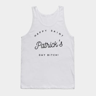 happy saint patrick's day bitch Tank Top